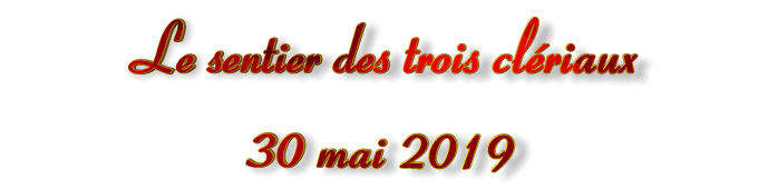 Le sentier des 3 clériaux 30 mai 2019